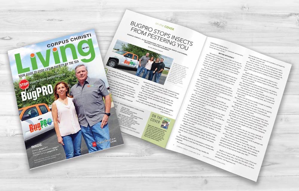 This year’s anniversary edition of Corpus Christi Living magazine features a local pest control company that recently upgraded its services and technology. It rebranded two differently named branches of the company under one new moniker: BugPro. Read all about it in the May issue of Corpus Christi Living.